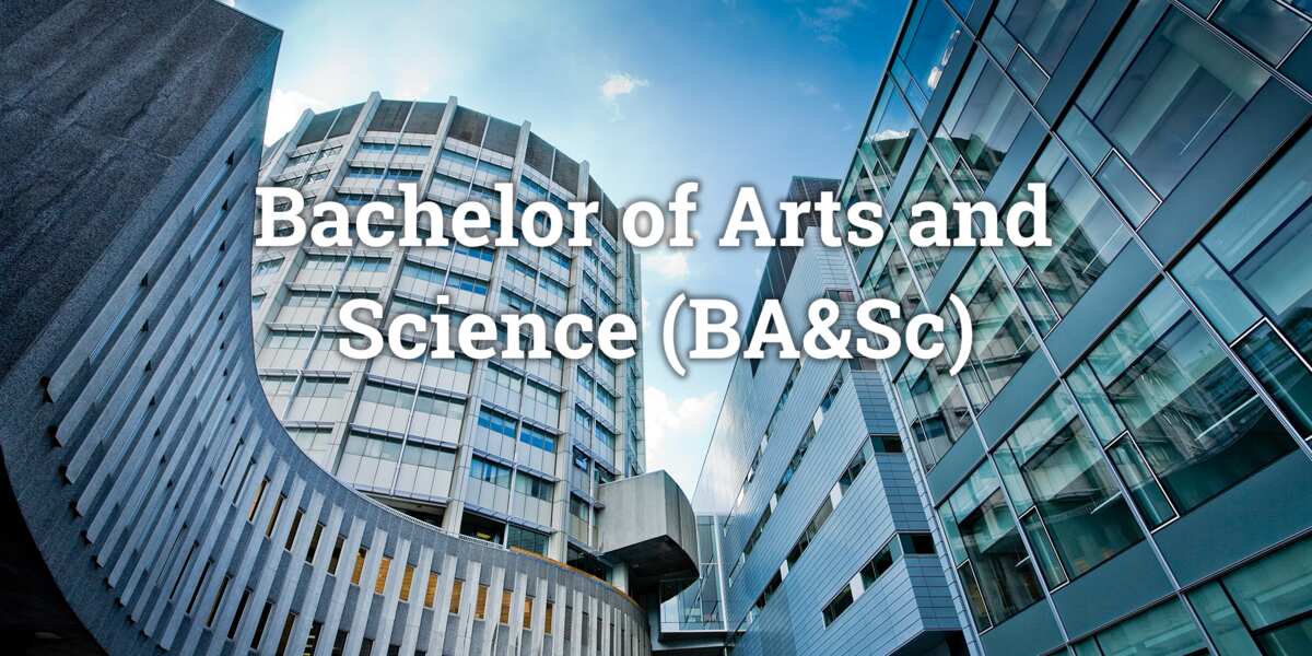 Bachelor of Arts and Science Bachelor of Arts and Science