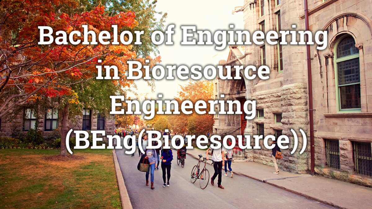 Bachelor of Engineering in Bioresource Engineering Bachelor of Engineering in Bioresource Engineering