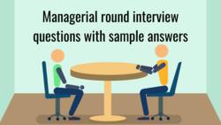Top 32 managerial round interview questions with sample answers