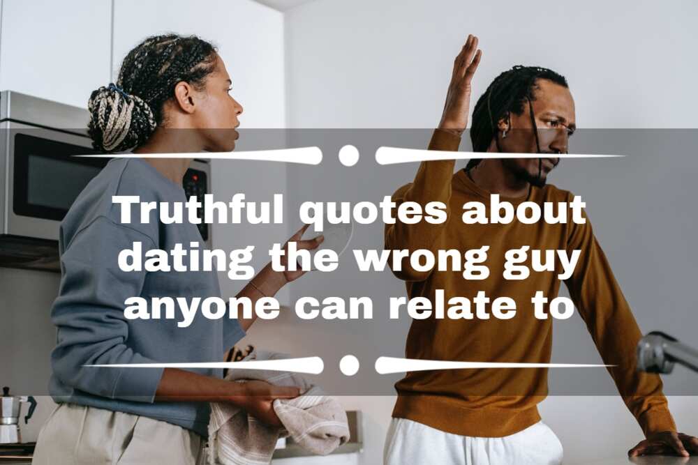 Truthful quotes about dating the wrong guy anyone can relate to