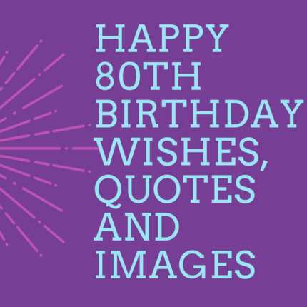 50+ inspiring happy 80th birthday wishes, quotes, and images