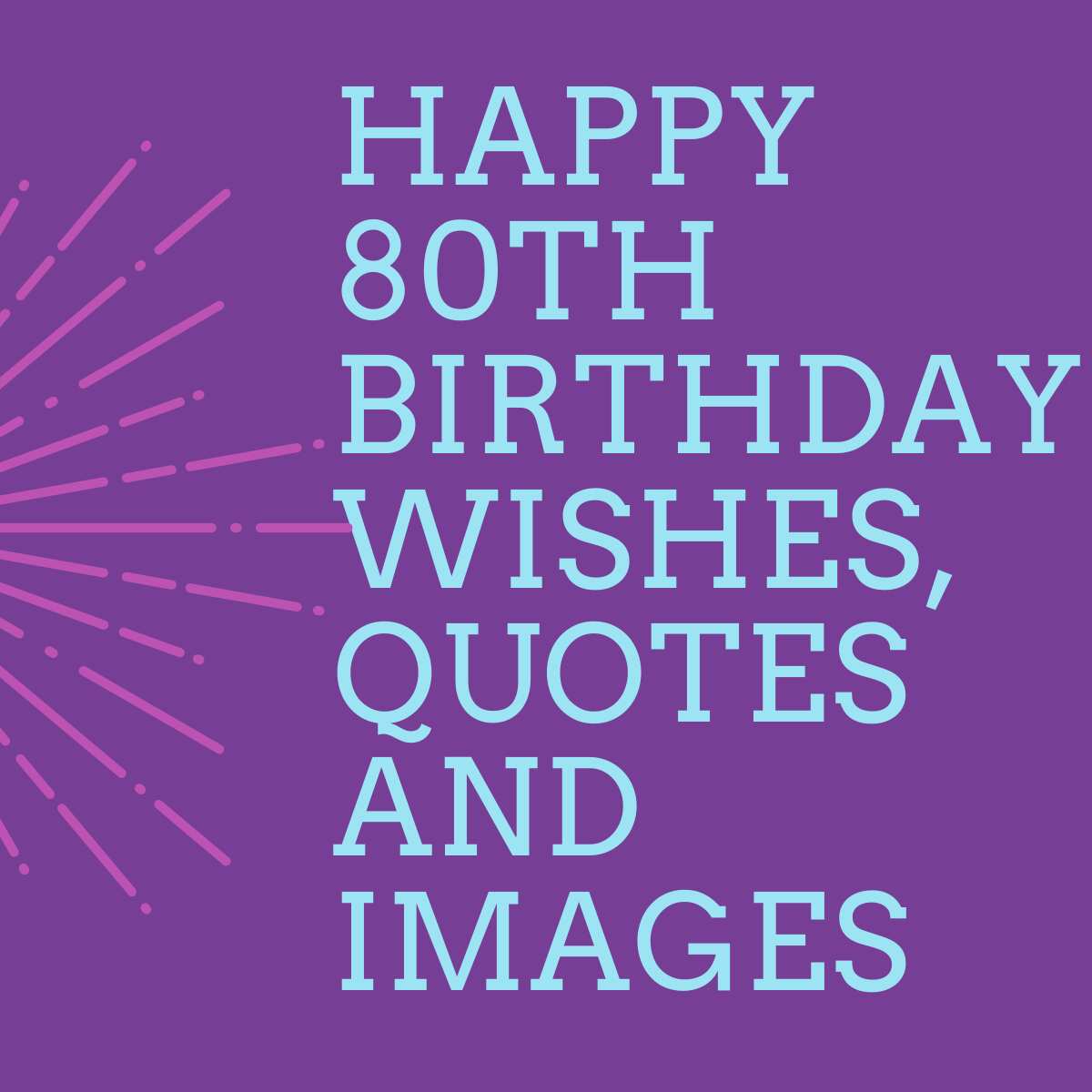 50 Inspiring Happy 80th Birthday Wishes Quotes And Images Legit ng