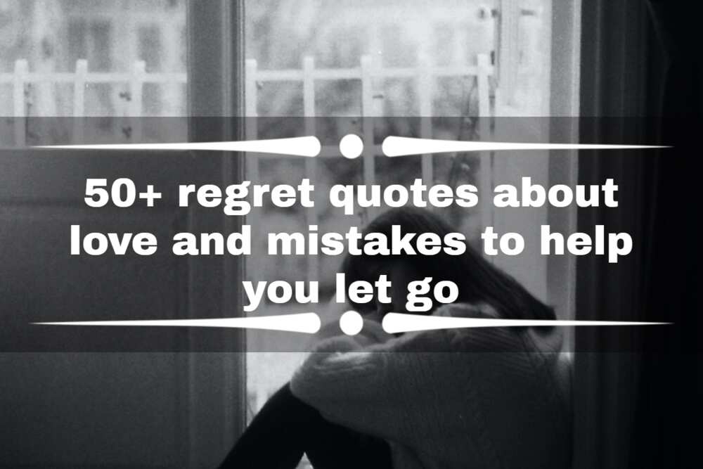 50+ regret quotes about love and mistakes to help you let go
