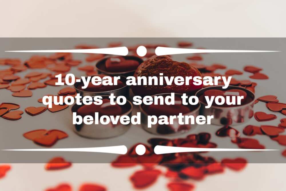 10-year anniversary quotes to send to your beloved partner - Legit.ng