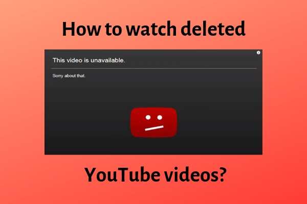 How to watch deleted YouTube videos