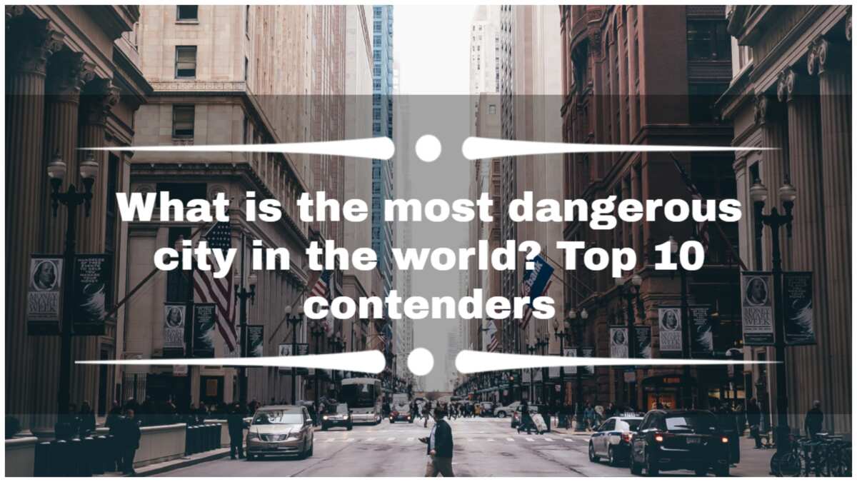 What is the most dangerous city in the world? Top 10 contenders