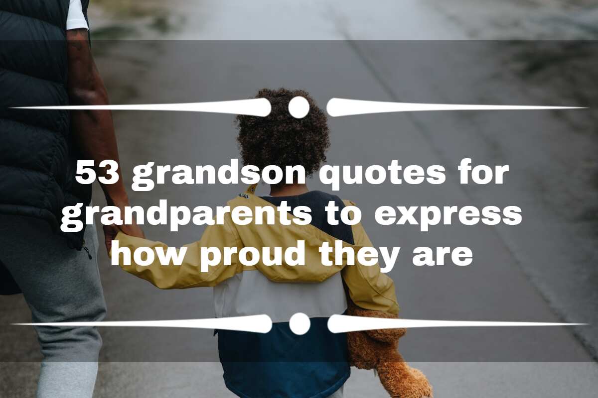 53 Grandson Quotes For Grandparents To Express How Proud They Are 