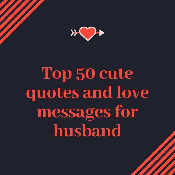 Top 50 Cute Quotes And Love Messages For Husband Legit Ng