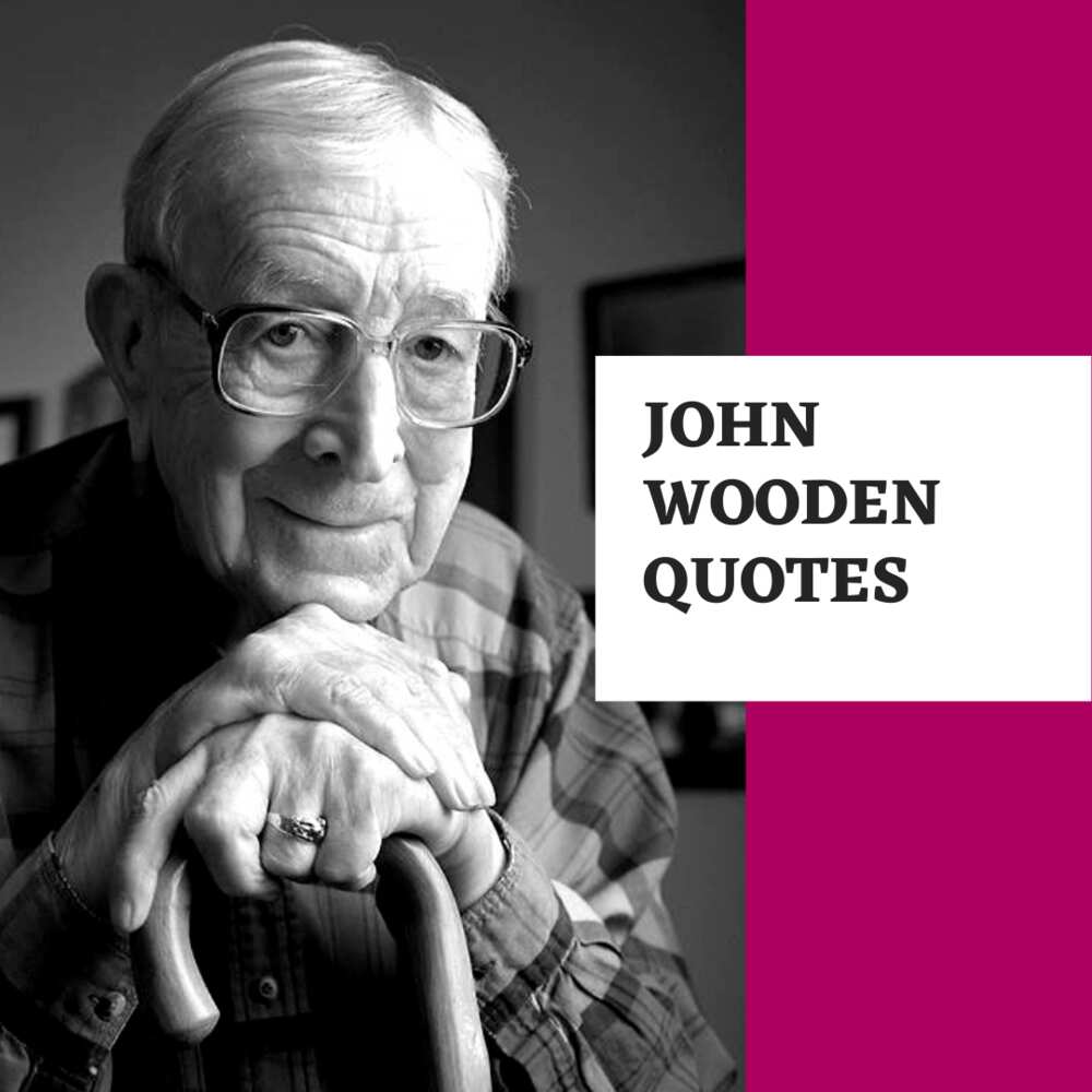 20 best John Wooden quotes to make each day your masterpiece - Legit.ng