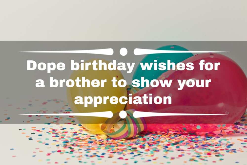 100+ dope birthday wishes for a brother to show your appreciation 