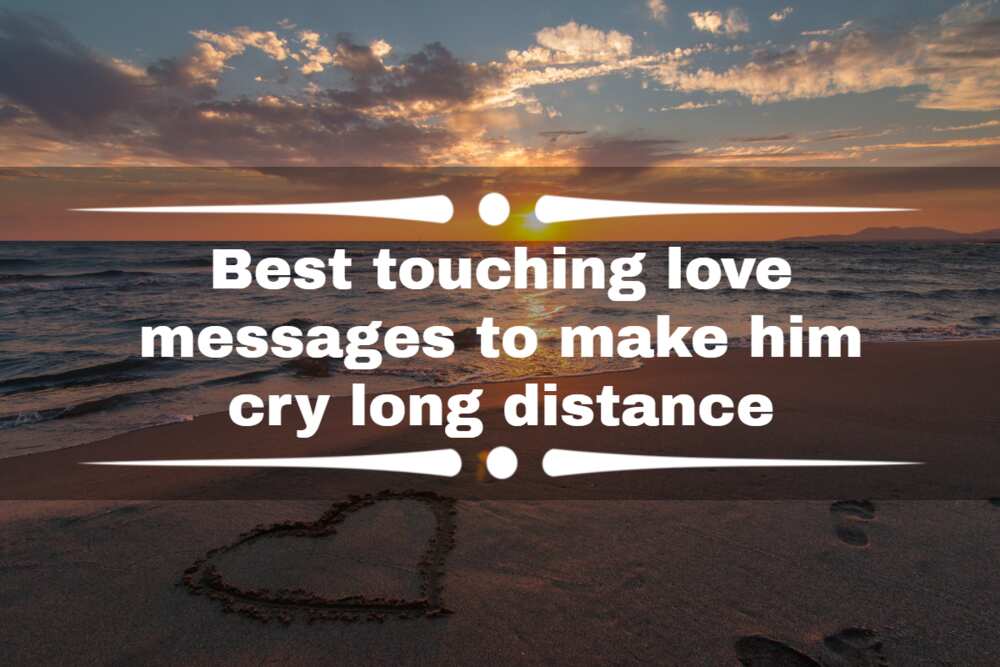 Best touching love messages to make him cry long distance 