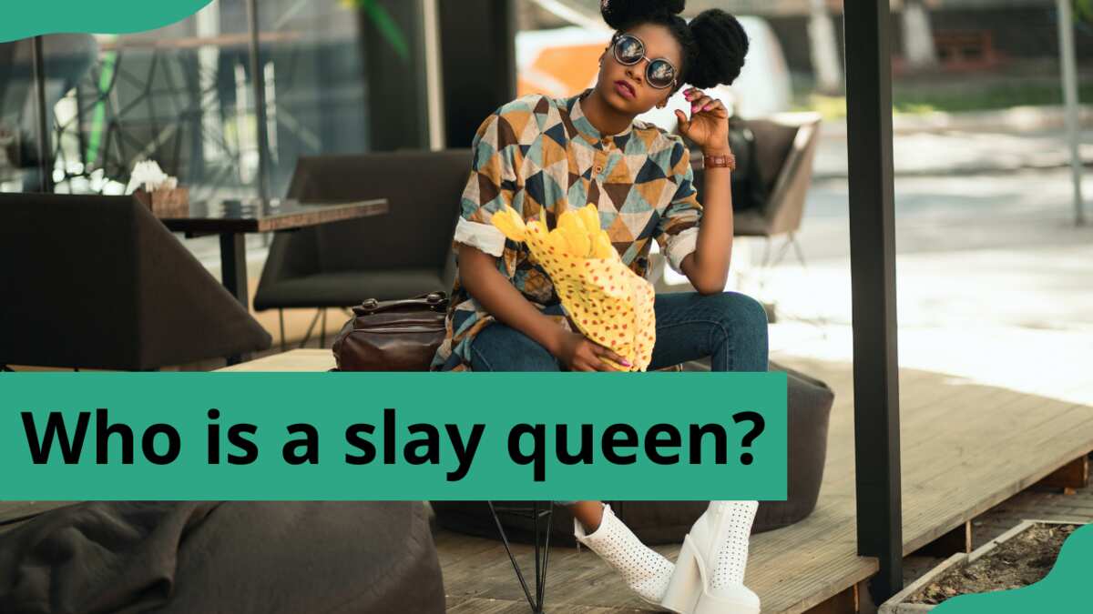 Who is a slay queen and what are their defining traits and characteristics?  