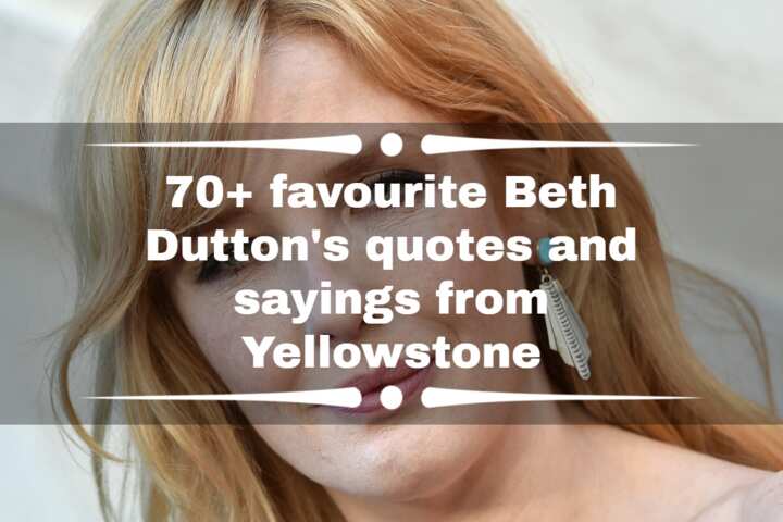 70+ favourite Beth Dutton's quotes and sayings from Yellowstone - Legit.ng