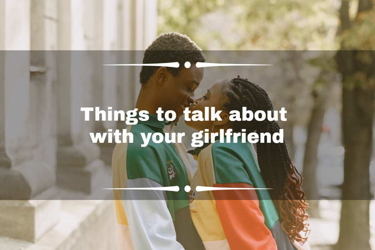 61 Best Things to Talk About With Your Girlfriend (Detailed)