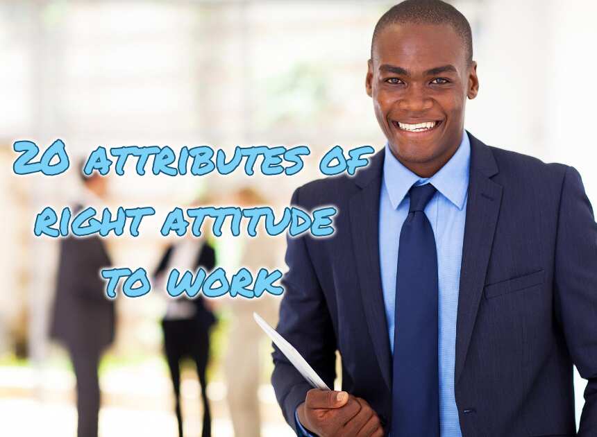 What Is The Attributes Of Right Attitude To Work