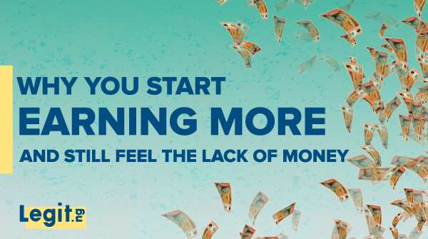 Why you start earning more and still feel the lack of money