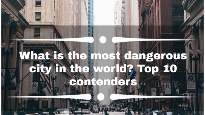 What is the most dangerous city in the world? Top 10 contenders