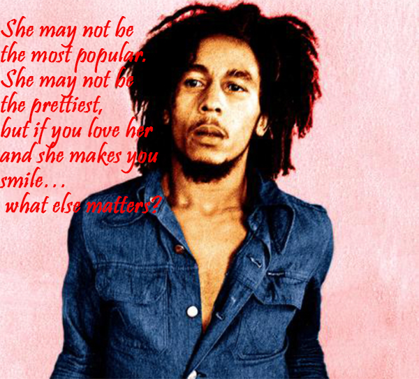 quotes by bob marley about relationships