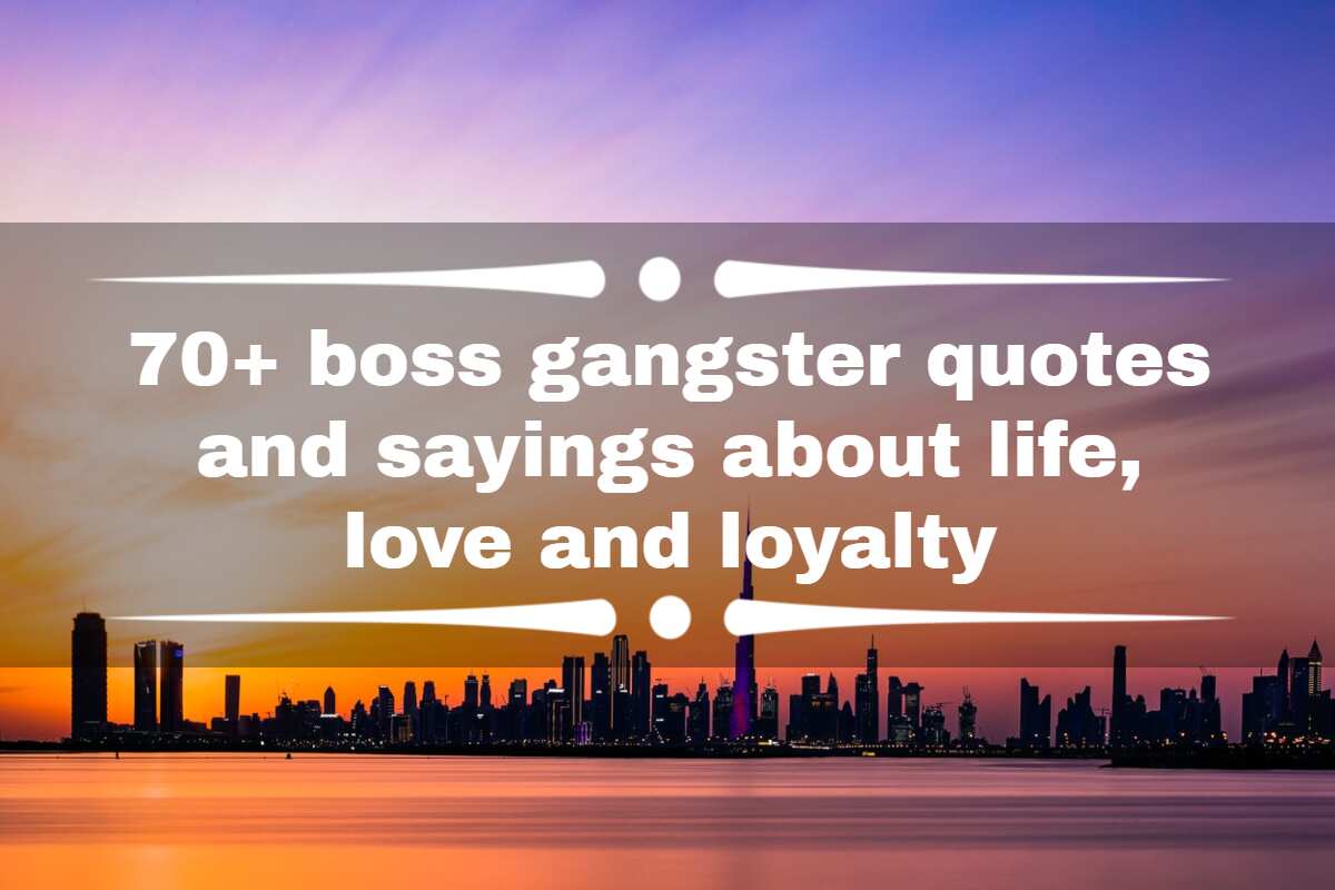 70+ boss gangster quotes and sayings about life, love and loyalty 