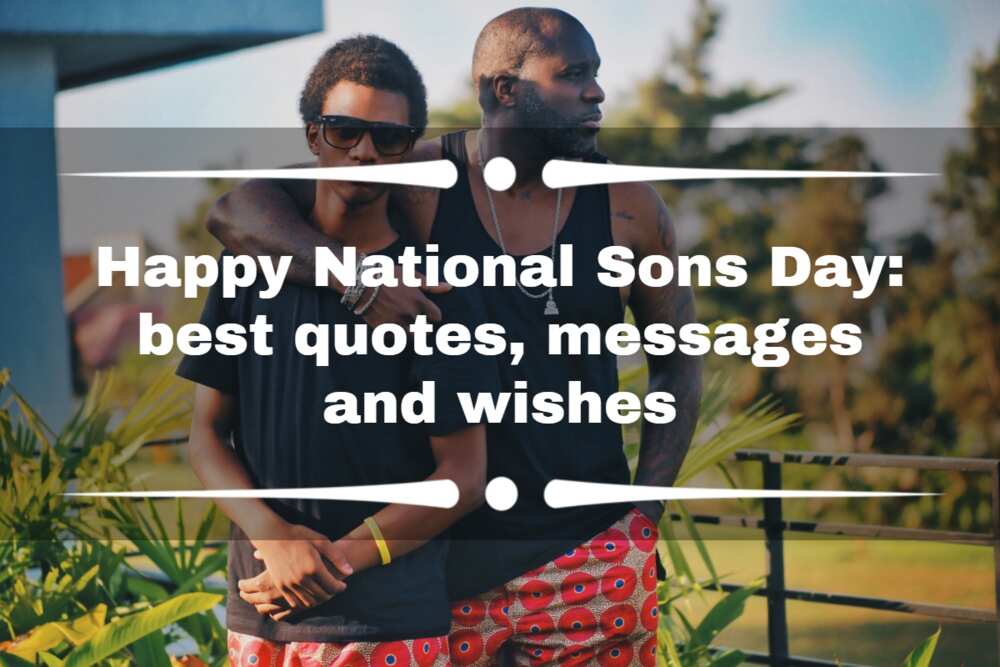 Happy National Sons Day best quotes, messages and wishes Legit.ng