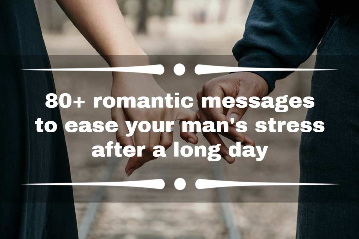 80+ romantic messages to ease your man's stress after a long day 