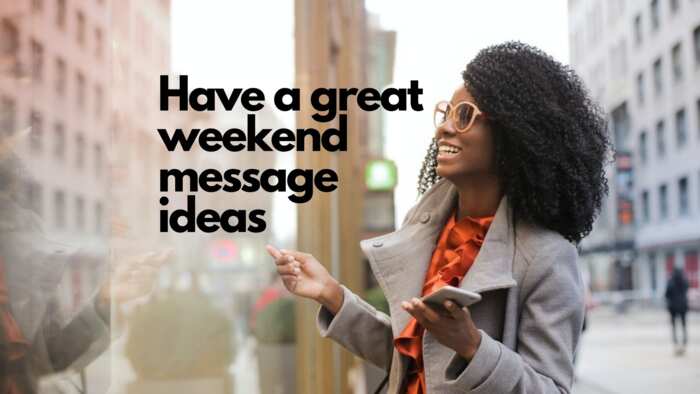 50 Have A Great Weekend Message Ideas To Send To Your Colleagues Legit Ng