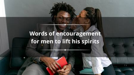 130+ words of encouragement for men to lift his spirits