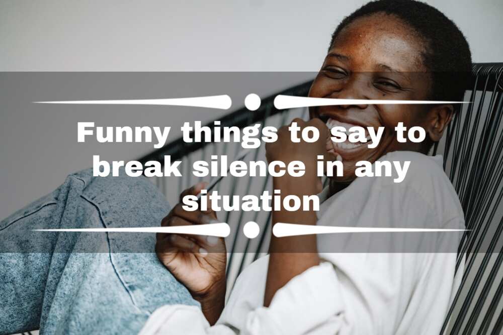 125+ funny things to say to break silence in any situation 