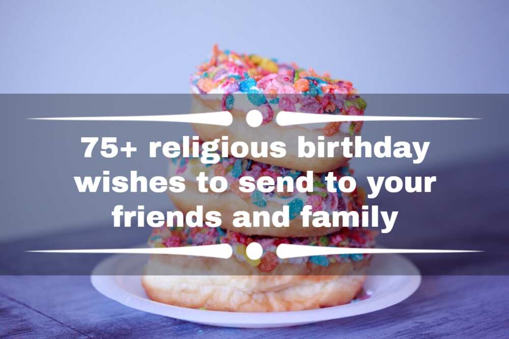 75+ religious birthday wishes to send to your friends and family 