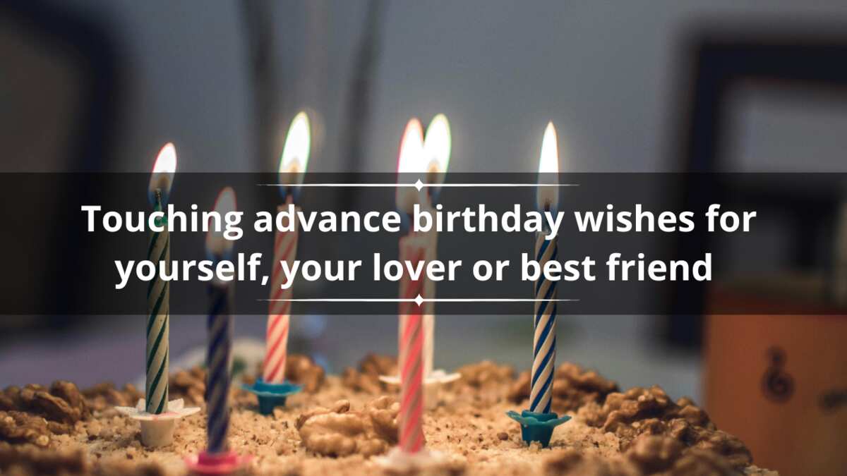 105 touching advance birthday wishes for yourself, your lover or best friend