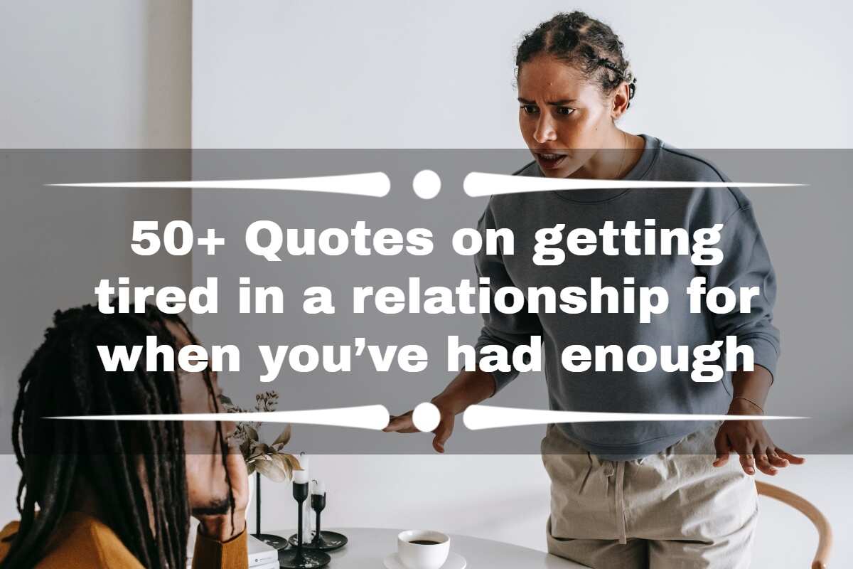 50+ quotes on getting tired in a relationship for when youve had enough picture