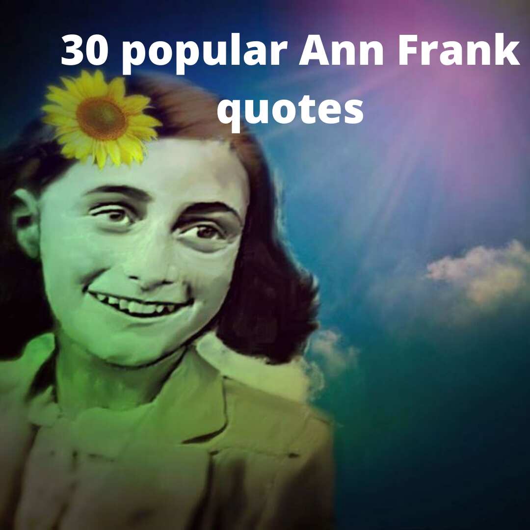 30 Inspiring Anne Frank Quotes From The Diary Of A Young Girl - Legit.ng