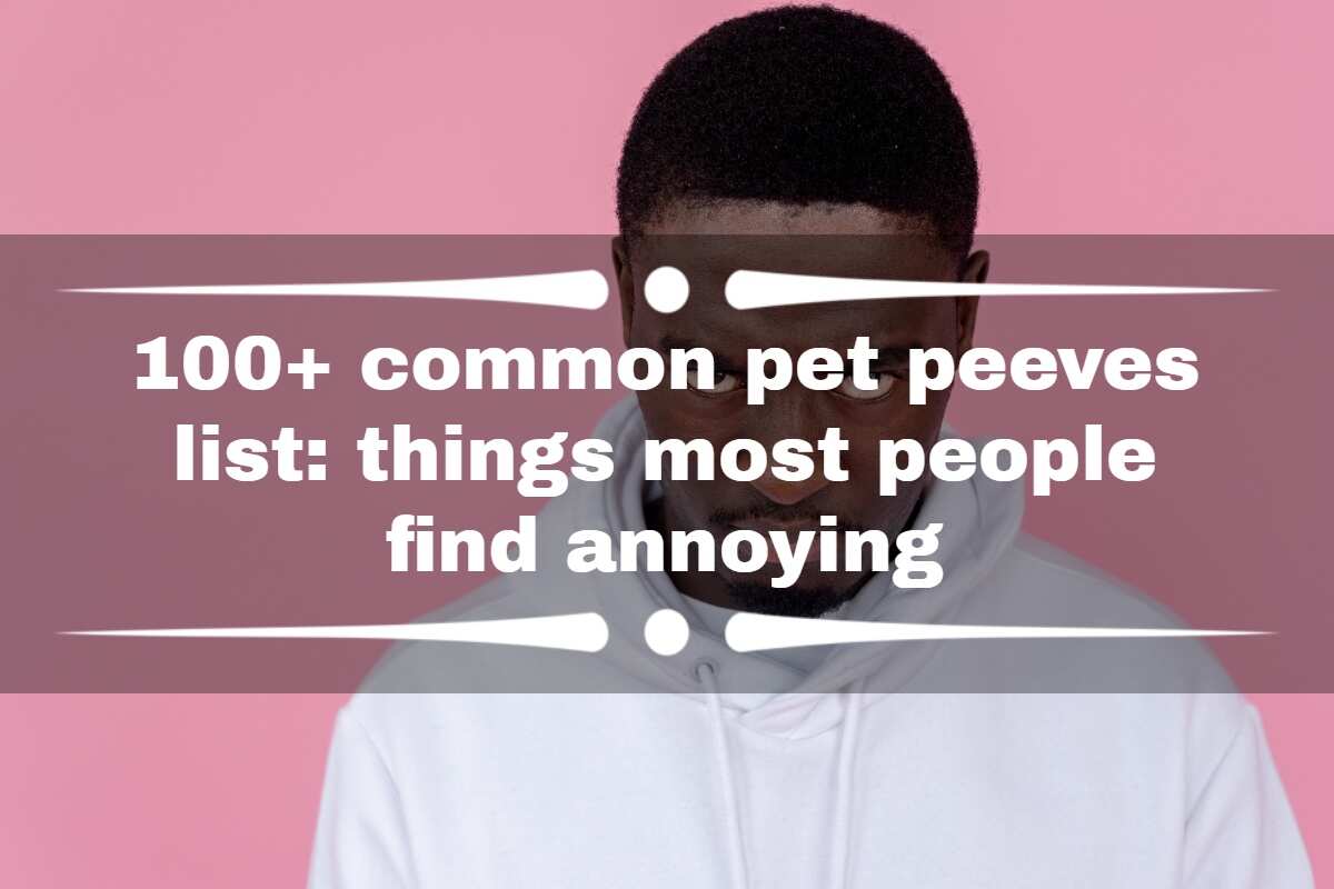 100-common-pet-peeves-list-things-most-people-find-annoying-legit-ng