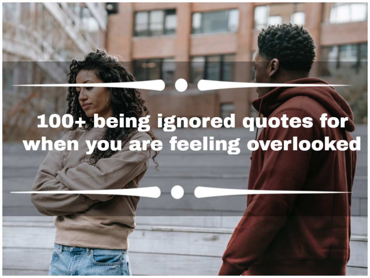 100+ Being Ignored Quotes For When You Are Feeling Overlooked - Legit.ng