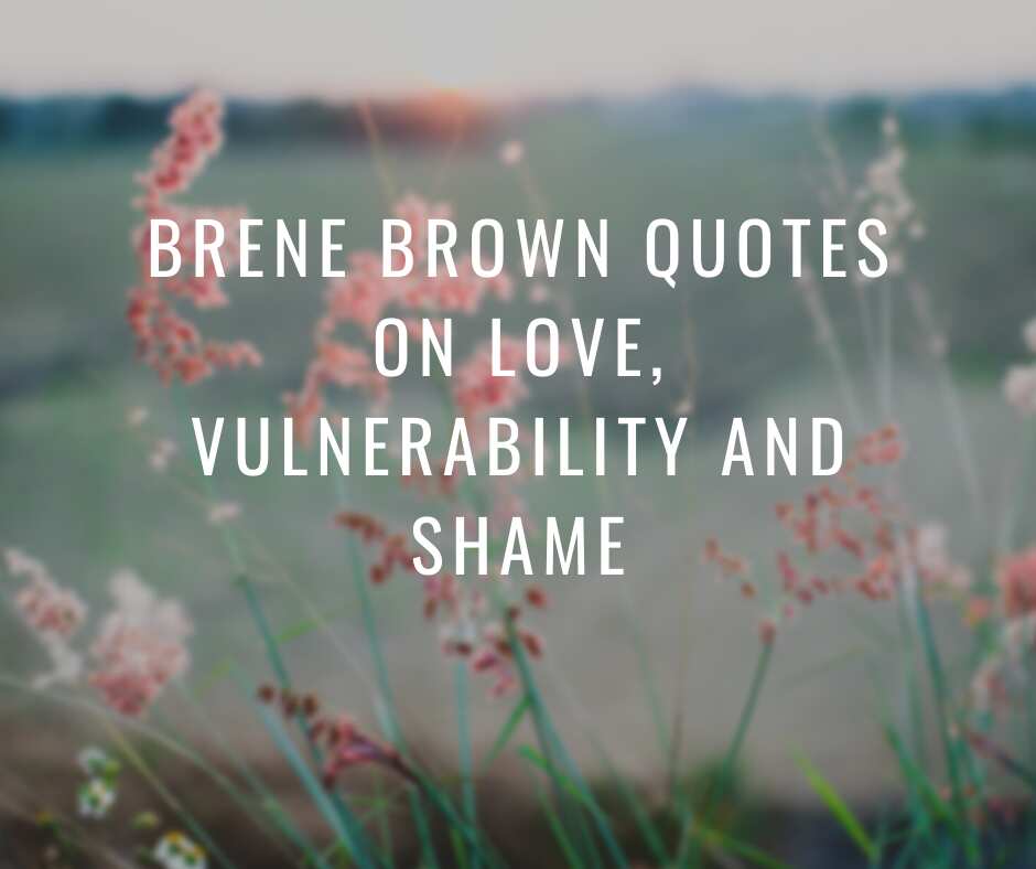 20 Empowering Brené Brown Quotes on Leadership, Compassion & Courage