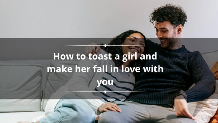 How to toast a girl and make her fall in love with you?