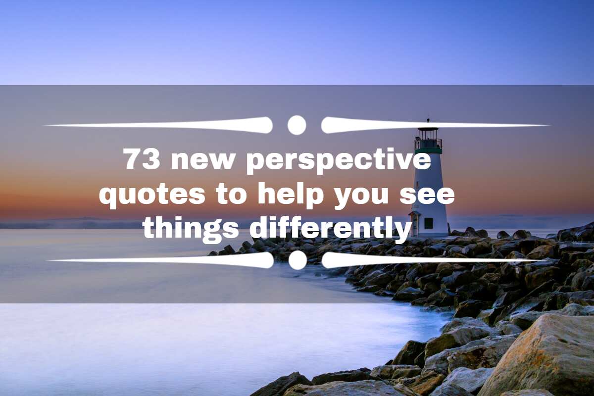 73-new-perspective-quotes-to-help-you-see-things-differently-legit-ng