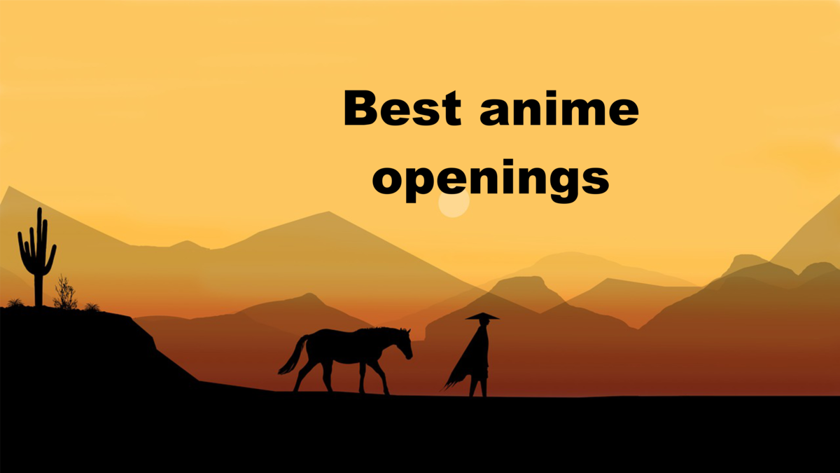Best Anime Openings Ever