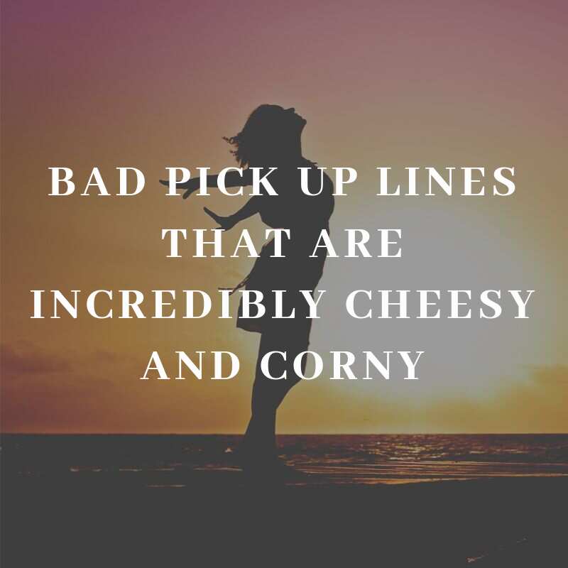 Cheesiest pick up lines