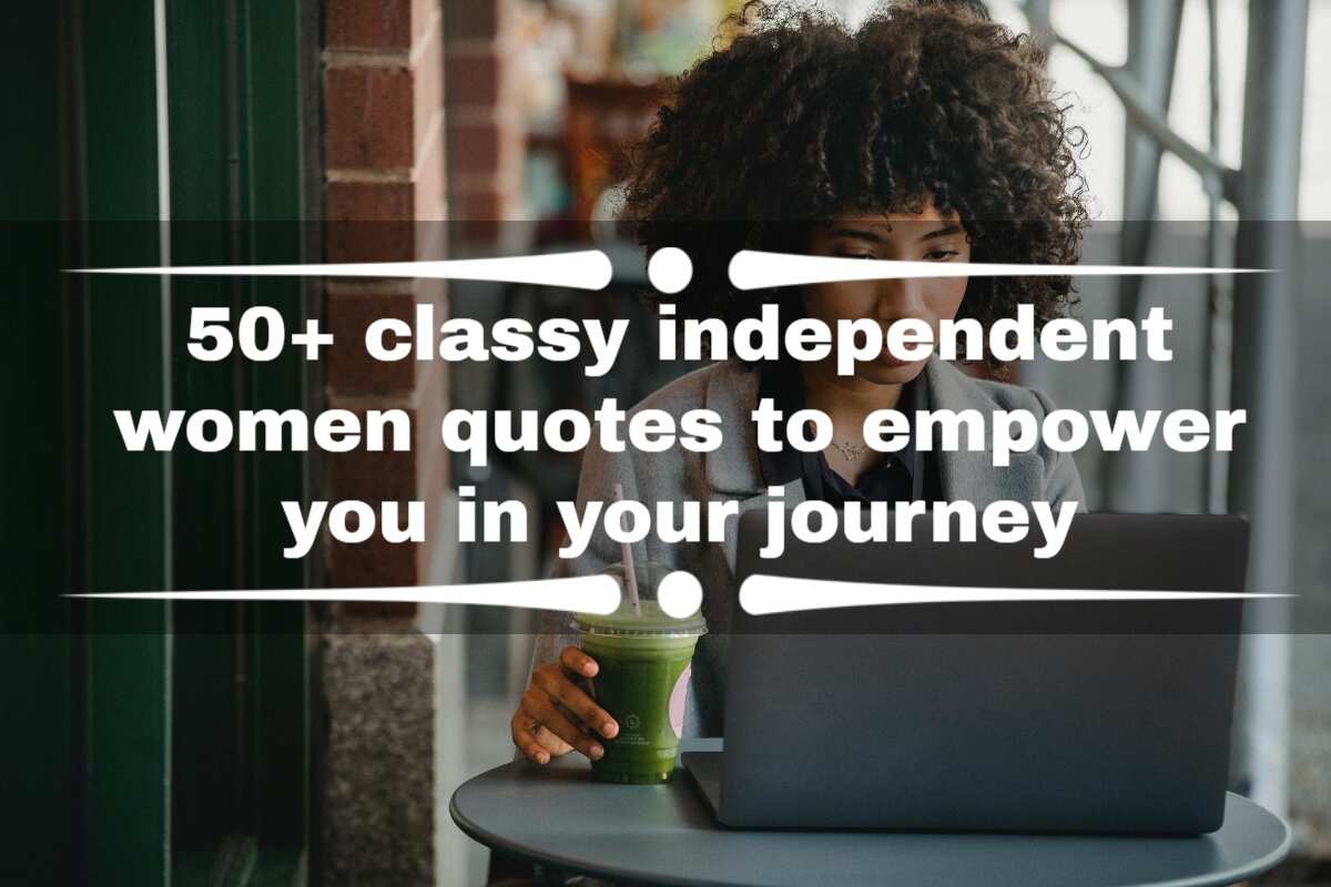 50+ classy independent women quotes to empower you in your journey