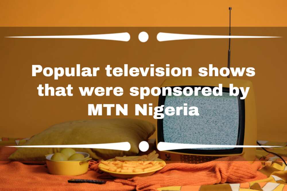 Popular television shows that were sponsored by MTN Nigeria