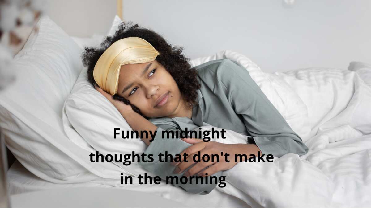 50-funny-midnight-thoughts-that-don-t-make-sense-in-the-morning-legit-ng