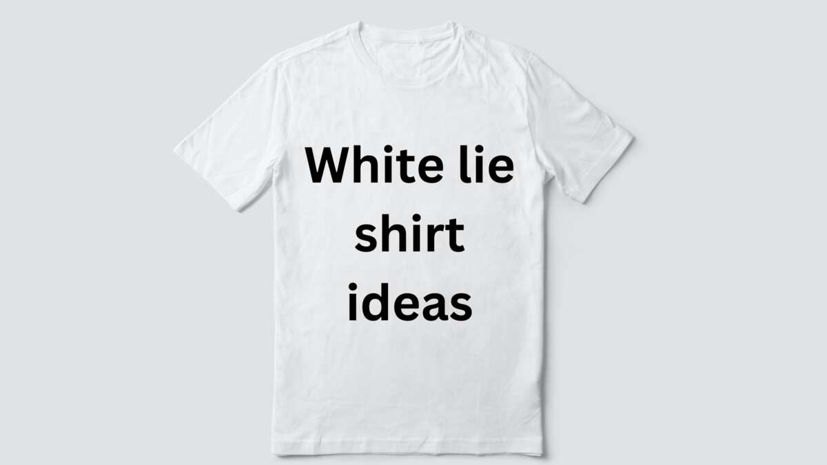 200+ unique white lie T-shirt ideas that will attract attention at a party  