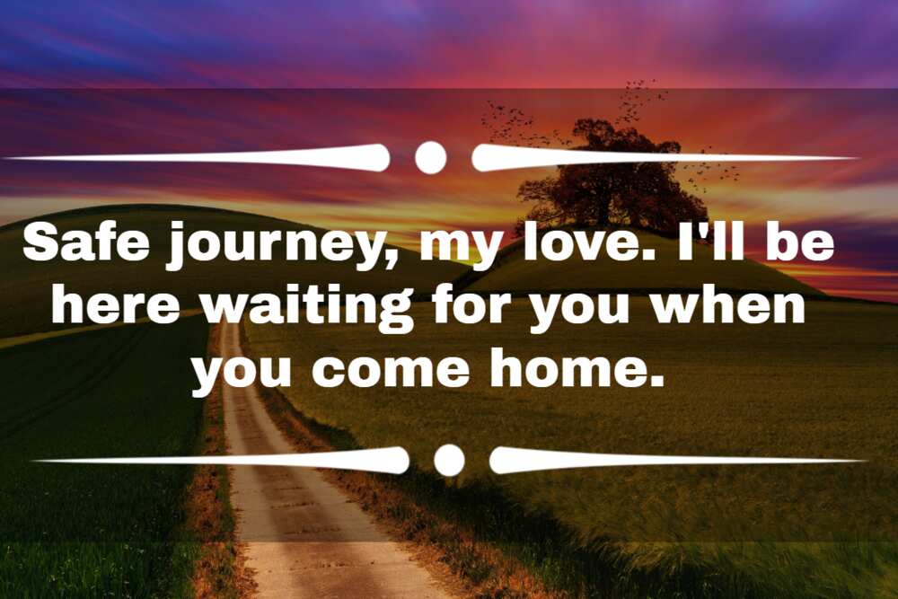 Safe journey messages to my love: 100+ quotes and prayers to send your  loved ones 