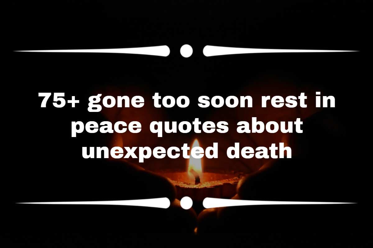 75-gone-too-soon-rest-in-peace-quotes-about-unexpected-death-legit-ng