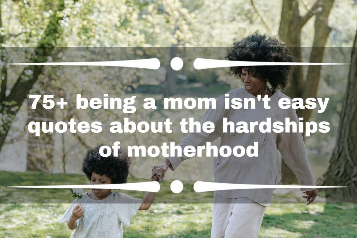 75+ Being A Mom Isn't Easy Quotes About The Hardships Of Motherhood ...