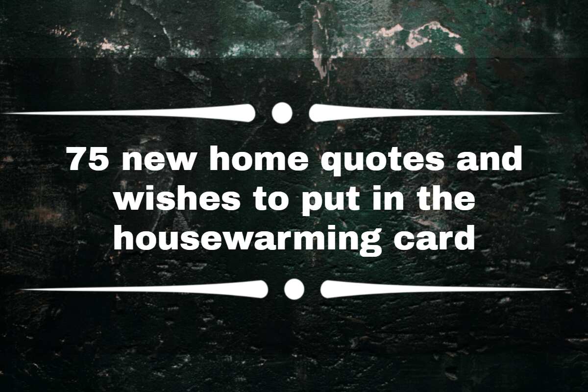 75-new-home-quotes-and-wishes-to-put-in-the-housewarming-card-legit