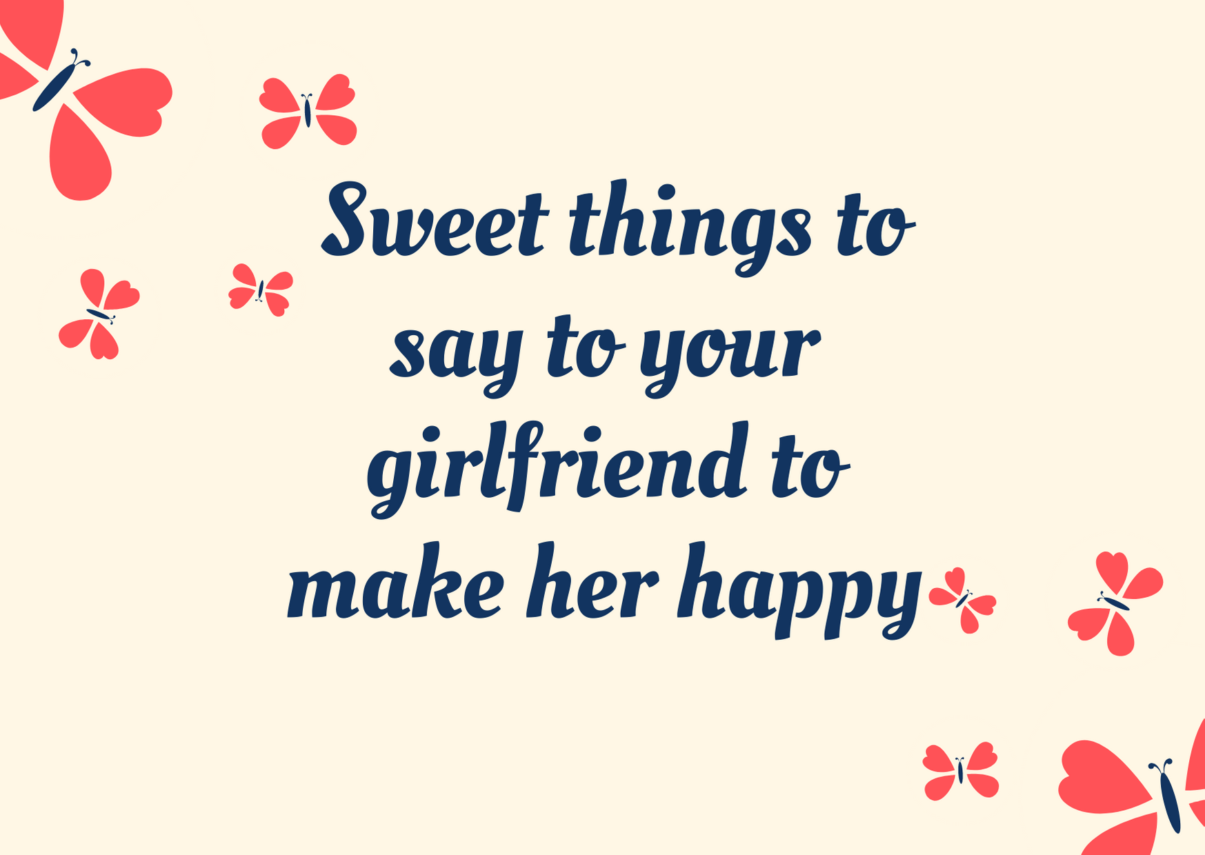 100 Sweet Things To Say To Your Girlfriend To Make Her Feel Special