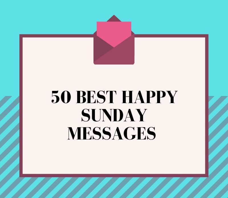 50 Best Happy Sunday Messages For Friends And Loved Ones Legit Ng