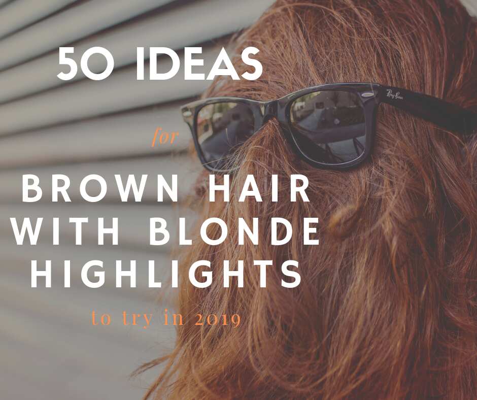 50 Ideas For Brown Hair With Blonde Highlights To Try In